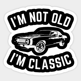 I'm not old i'm classic, Funny Cars - Gift For car lover Sticker